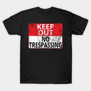 Keep Out: No Trespassing (Distressed Sign) T-Shirt